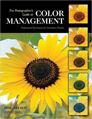 The Photographer's Guide to Color Management: Professional techniques for consistent results