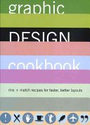 Graphic Design Cookbook: Mix + match recipes for faster, better layouts