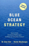 Blue Ocean Strategy: How to create uncontested market space and make the competition irrelevant