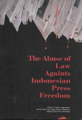 The Abuse of Law Against Indonesian Press Freedom