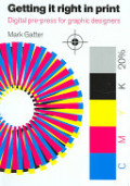 Getting it Right in Print: Digital pre-press for graphic designers