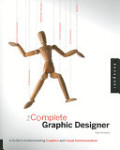 The Complete Graphic Designer: A guide to understanding graphics and visual communication