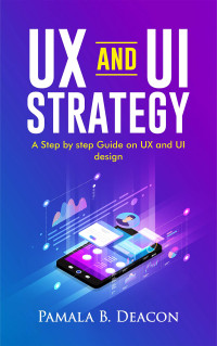 Image of UX and UI Strategy: A step by step guide on UX and UI design