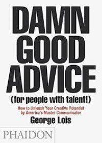 Image of Damn Good Advice (For People with Talent): How to unleash your creative potential by America's master communicator