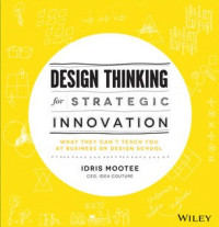 Image of Design Thinking for Strategic Innovation: What they can't teach you at business or design school