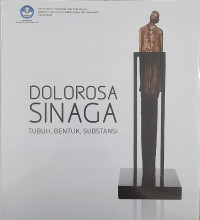 Image of Dolorosa Sinaga: Tubuh, bentuk, substansi - analisis, asal-usul artistik, dan arsip
