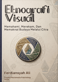 Image of Etnografi Visual: Memahami, Merekam, dan Memaknai Budaya Melalui Citra