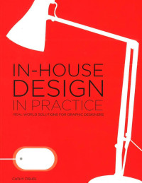 Image of In-House Design in Practice: Real-world solutions for graphic designers