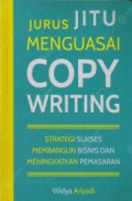 Jurus Jitu Menguasai Copy Writing: Strategi sukses membangun bisnis dan meningkatkan pemasaran