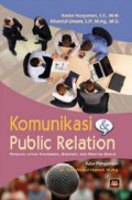 Komunikasi & Public Relation: Panduan untuk mahasiswa, birokrat, dan praktisi bisnis