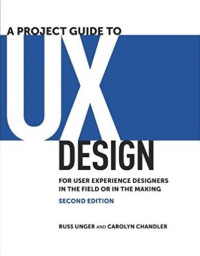 Image of A Project Guide to UX Design: For user experience designers in the field or in the making
